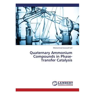 "Quaternary Ammonium Compounds in Phase-Transfer Catalysis" - "" ("Saif Muhammad Jawwad")