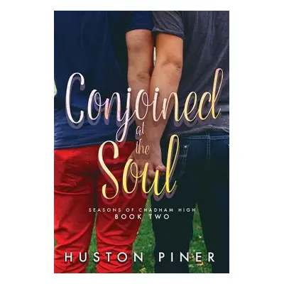 "Conjoined at the Soul" - "" ("Piner Huston")