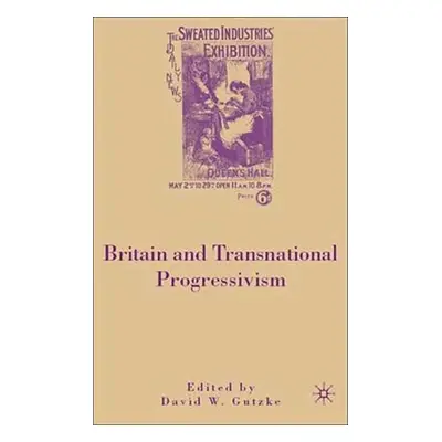 "Britain and Transnational Progressivism" - "" ("Gutzke D.")