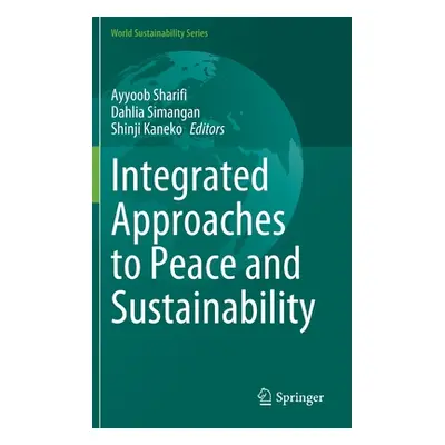 "Integrated Approaches to Peace and Sustainability" - "" ("Sharifi Ayyoob")