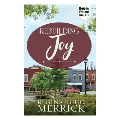 "Rebuilding Joy" - "" ("Merrick Regina Rudd")