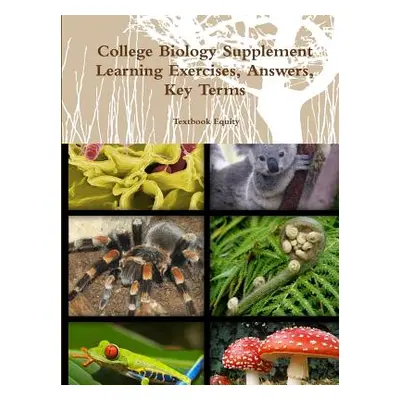 "College Biology Learning Exercises & Answers" - "" ("Textbook Equity")