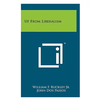 "Up from Liberalism" - "" ("Buckley William F. Jr.")