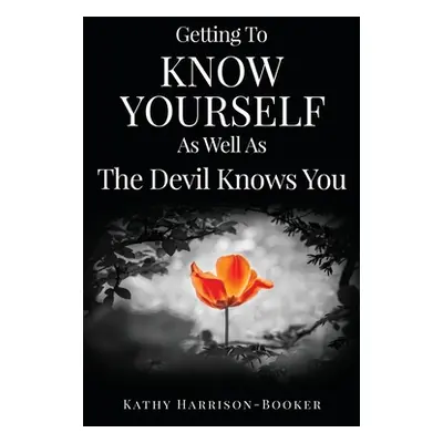 "Getting To Know Yourself As Well As The Devil Knows You" - "" ("Harrison-Booker Kathy")