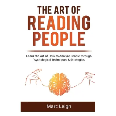 "The Art of Reading People: Learn the Art of How to Analyze People through Psychological Techniq