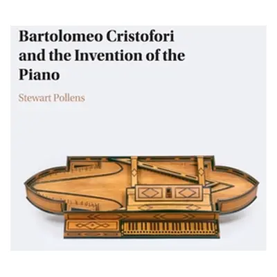 "Bartolomeo Cristofori and the Invention of the Piano" - "" ("Pollens Stewart")