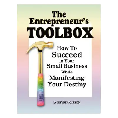 "The Entrepreneur's Toolbox" - "" ("Gibson Krysta")