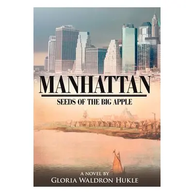 "Manhattan: Seeds of the Big Apple" - "" ("Hukle Gloria Waldron")