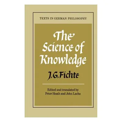 "The Science of Knowledge: With the First and Second Introductions" - "" ("Fichte J. G.")