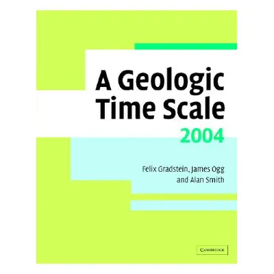 "A Geologic Time Scale 2004 [With Geologic Time Scale Poster]" - "" ("Gradstein Felix M.")