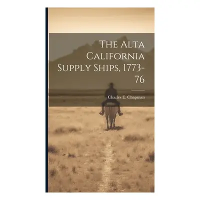 "The Alta California Supply Ships, 1773-76" - "" ("Chapman Charles E. 1880-1941")