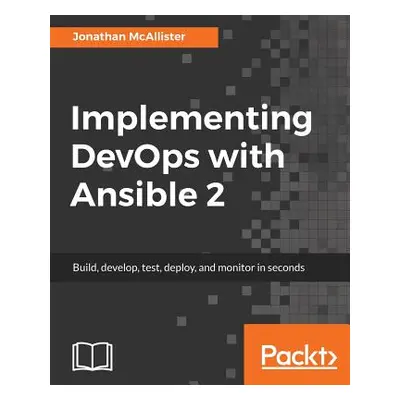 "Implementing DevOps with Ansible 2" - "" ("McAllister Jonathan")