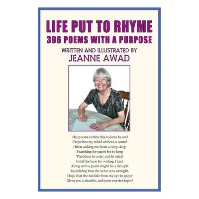 "Life Put to Rhyme, 396 Poems with a Purpose" - "" ("Awad Jeanne")