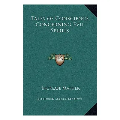 "Tales of Conscience Concerning Evil Spirits" - "" ("Mather Increase")