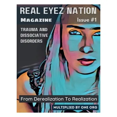 "Real Eyez Nation Magazine: Trauma and Dissociative Disorders Issue #1" - "" ("C. Water Melissa"