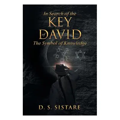 "In Search Of The Key Of David: The Symbol of Knowledge" - "" ("Sistare D. S.")