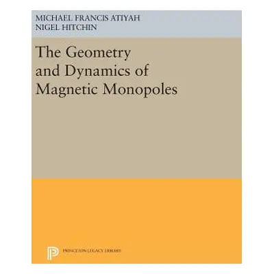 "The Geometry and Dynamics of Magnetic Monopoles" - "" ("Atiyah Michael Francis")