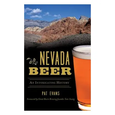 "Nevada Beer: An Intoxicating History" - "" ("Evans Pat")