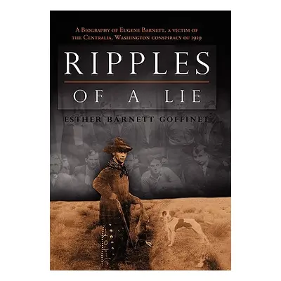 "Ripples of a Lie" - "" ("Goffinet Esther Barnett")