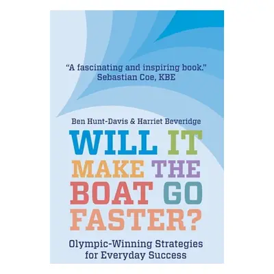 "Will It Make The Boat Go Faster?: Olympic-winning Strategies for Everyday Success" - "" ("Bever