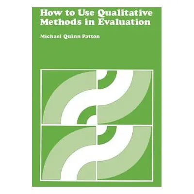 "How to Use Qualitative Methods in Evaluation" - "" ("Patton Michael Quinn")