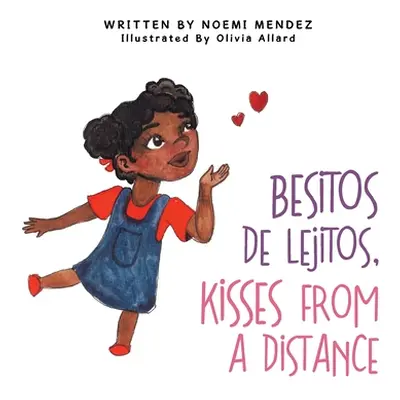 "Besitos De Lejitos, Kisses from a Distance" - "" ("Mendez Noemi")