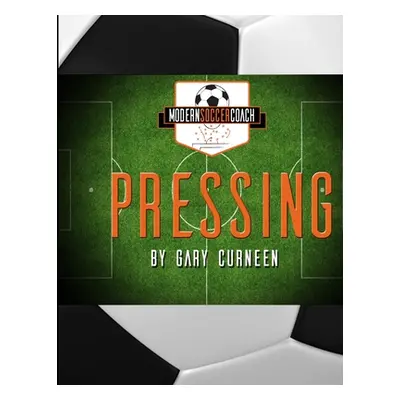 "Modern Soccer Coach Pressing" - "" ("Curneen Gary")