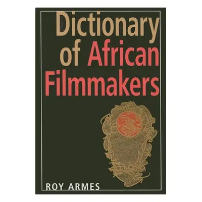 "Dictionary of African Filmmakers" - "" ("Armes Roy")