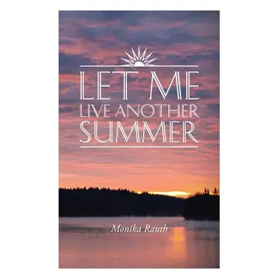 "Let Me Live Another Summer" - "" ("Rauth Monika")