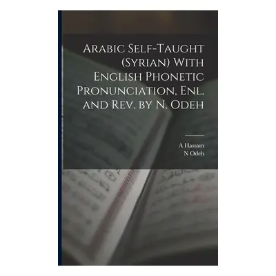 "Arabic Self-taught (Syrian) With English Phonetic Pronunciation, enl. and rev. by N. Odeh" - ""