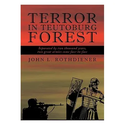 "Terror in Teutoburg Forest" - "" ("Rothdiener John L.")