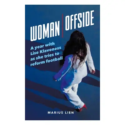 "Woman Offside: A year with Lise Klaveness as she tries to reform football" - "" ("Lien Marius")