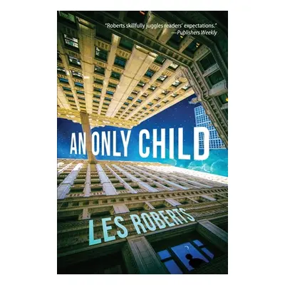 "An Only Child: A Novel of Suspense" - "" ("Roberts Les")