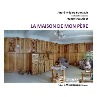 "La maison de mon pre" - "" ("Bourgautl Andr-Mdard")