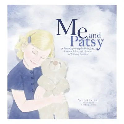 "Me and Patsy: A Story Capturing the Fears, Joys, Sorrows, Faith, and Heroism of Military Famili