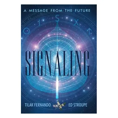 "Signaling: A Message from the Future" - "" ("Fernando Tilak")