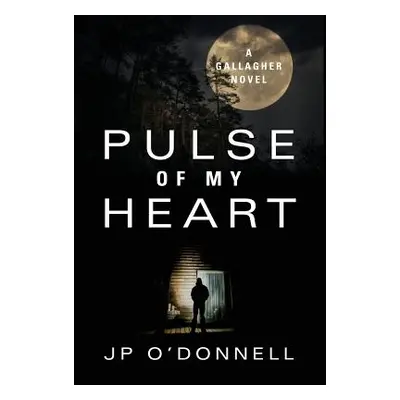 "Pulse of My Heart: A Gallagher Novel" - "" ("O'Donnell J. P.")