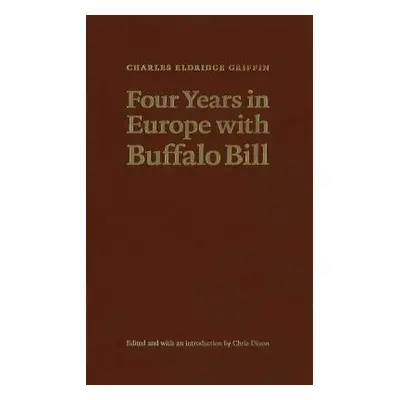 "Four Years in Europe with Buffalo Bill" - "" ("Griffin Charles Eldridge")