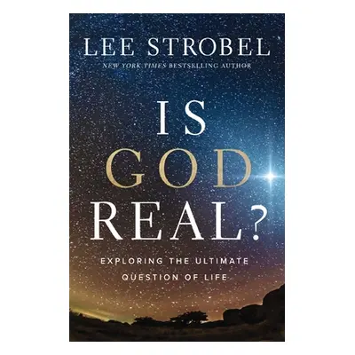 "Is God Real?: Exploring the Ultimate Question of Life" - "" ("Strobel Lee")