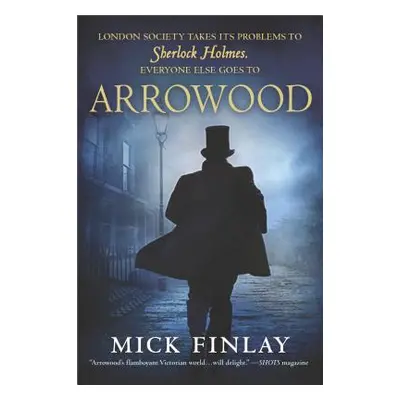 "Arrowood: Sherlock Holmes Has Met His Match" - "" ("Finlay Mick")