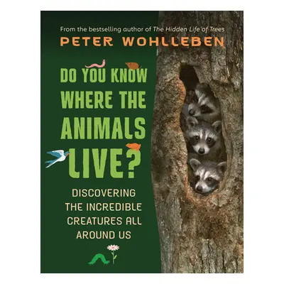 "Do You Know Where the Animals Live?: Discovering the Incredible Creatures All Around Us" - "" (