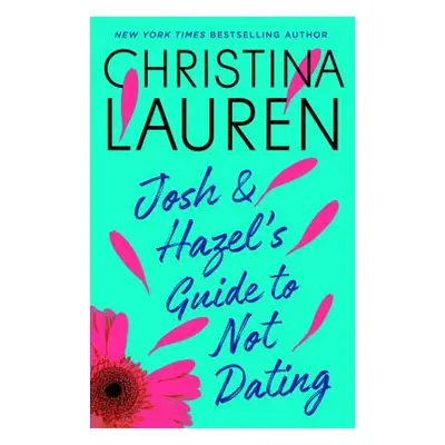 "Josh and Hazel's Guide to Not Dating" - "" ("Lauren Christina")