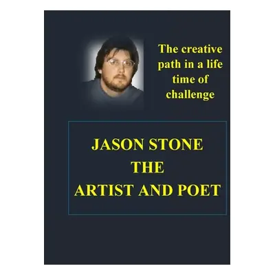 "The Heart and Soul of Jason Stone Artist and Poet" - "" ("McGraw Carol")