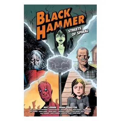 "Black Hammer: Streets of Spiral" - "" ("Lemire Jeff")