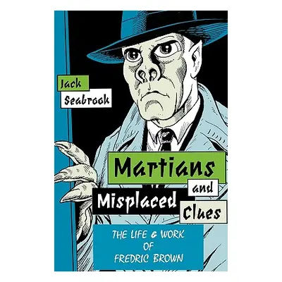 "Martians And Misplaced Clues: Life Work Of Fredric Brown" - "" ("Seabrook Jack")