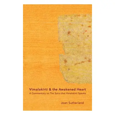 "Vimalakirti & the Awakened Heart: A Commentary on The Sutra that Vimalakirti Speaks" - "" ("Sut