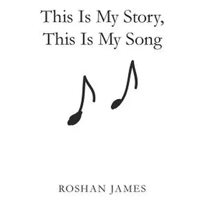 "This Is My Story, This Is My Song" - "" ("James Roshan")