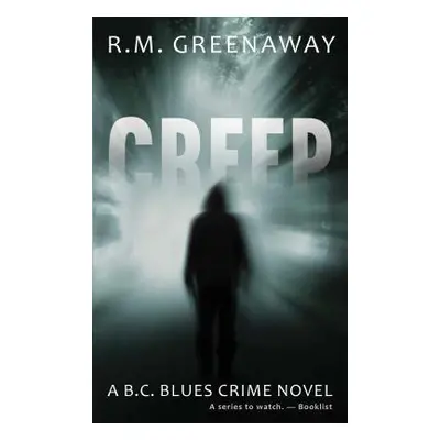 "Creep: A B.C. Blues Crime Novel" - "" ("Greenaway R. M.")