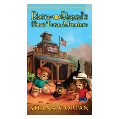 "Rosco the Rascal's Ghost Town Adventure" - "" ("Gorian Shana")