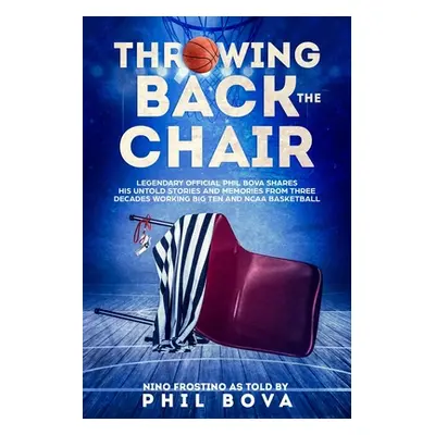 "Throwing Back the Chair: Legendary Official Phil Bova shares his untold stories and memories fr